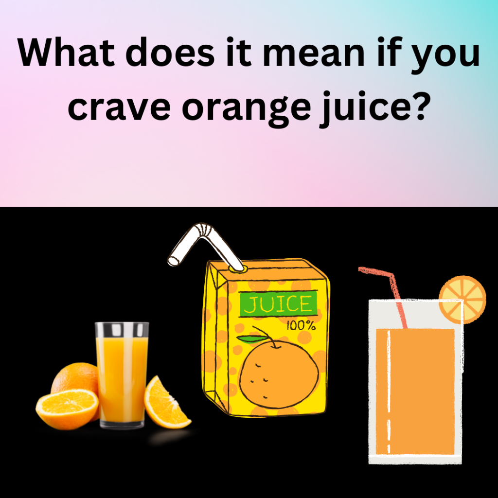 What does it mean if you crave orange juice