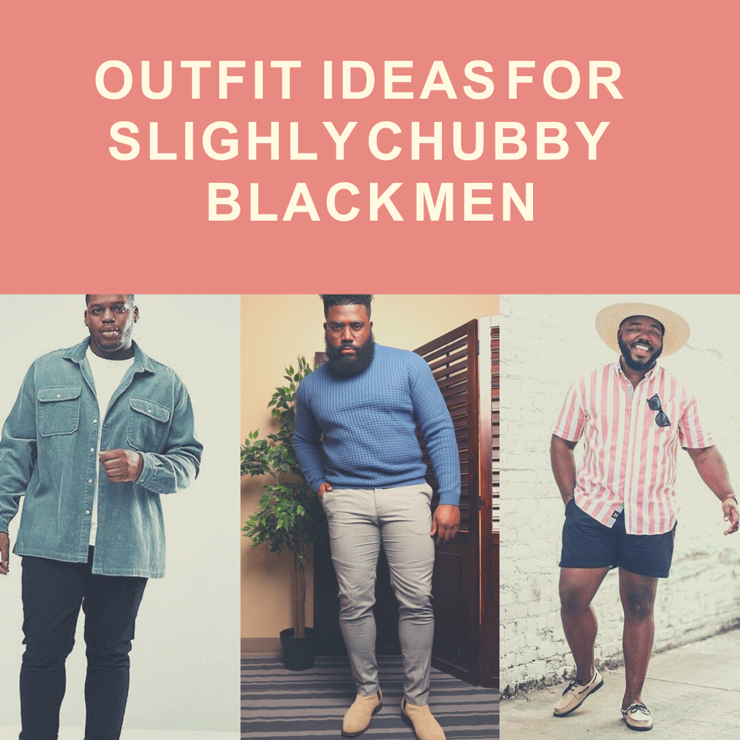 Read more about the article Outfit Ideas for Slightly Chubby Black Men 2023