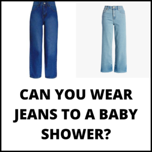 Read more about the article Can you Wear Jeans to a Baby Shower? (Logical Answer)