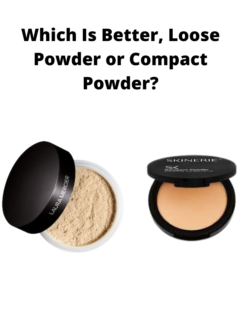Read more about the article Loose Powder or Compact Powder – Which One is Better?