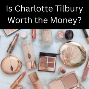 Read more about the article Is Charlotte Tilbury Worth the Money in 2023? (Honestly Answered)
