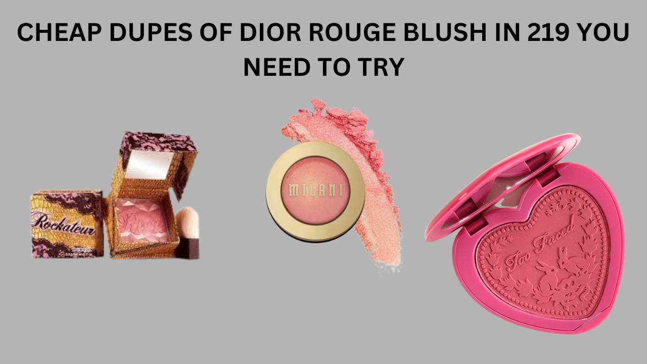 Read more about the article CHEAP DUPES OF DIOR ROUGE BLUSH IN 219 YOU NEED TO TRY