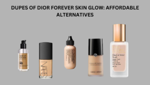 Read more about the article DUPES OF DIOR FOREVER SKIN GLOW: AFFORDABLE ALTERNATIVES